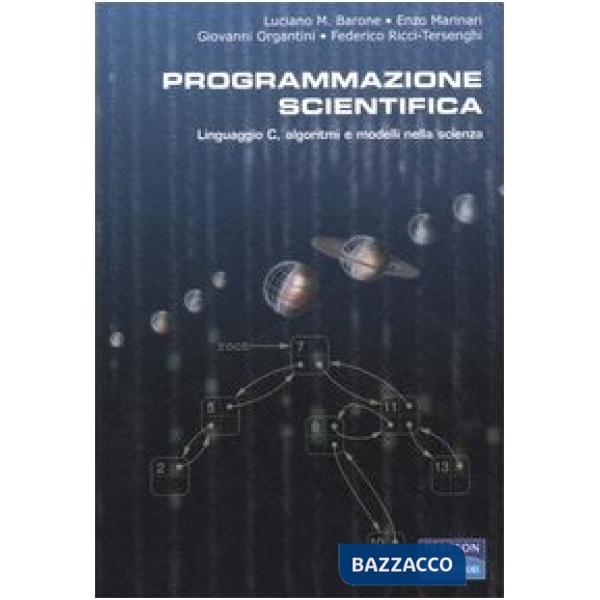 Programmazione scientifica. Linguaggio C, algoritmi e modelli nella scienza