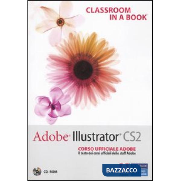Adobe Illustrator CS2. Classroom in a book. Corso ufficiale Adobe. Con CD-ROM
