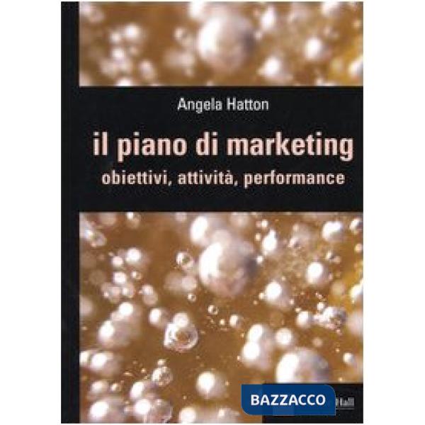 Piano di marketing. Obiettivi, attività, performance (Il)
