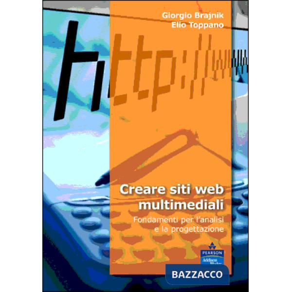Creare siti web multimediali. Fondamenti per l'analisi e la progettazione