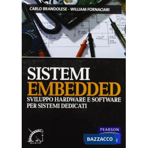 SISTEMI EMBEDDED. SVILUPPO HARDWARE E SOFTWARE PER SISTEMI DEDICATI