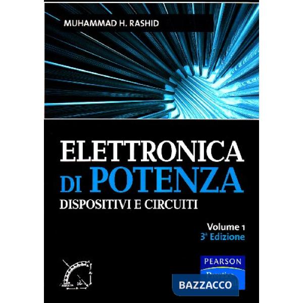 ELETTRONICA DI POTENZA. DISPOSITIVI E CIRCUITI. VOL. 1