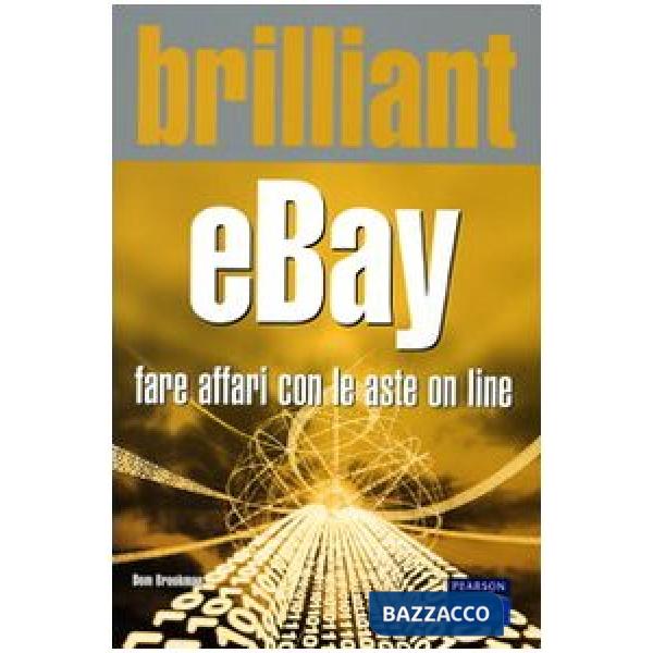 Brilliant eBay. Fare affari con le aste on line. Ediz. illustrata
