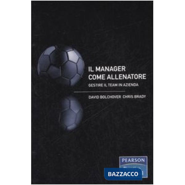 Manager come allenatore. Gestire il team in azienda (Il)
