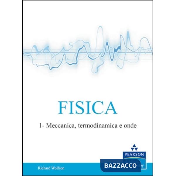 FISICA. VOL. 1: MECCANICA, TERMODINAMICA E ONDE