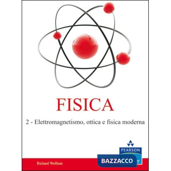 FISICA. VOL. 2: ELETTROMAGNETISMO, OTTICA E FISICA MODERNA