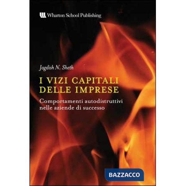 Vizi capitali delle aziende. Comportamenti autodistruttivi nelle aziende di succ