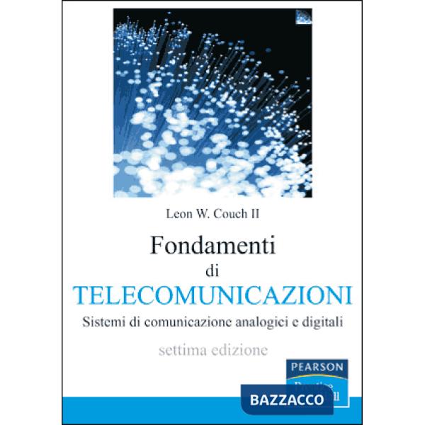 Fondamenti di telecomunicazioni. Sistemi di comunicazione analogici e digitali