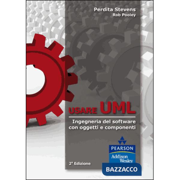 Usare UML. Ingegneria del software con oggetti e componenti