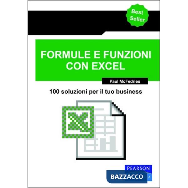 Formule e funzioni con Excel. 100 soluzioni per il tuo business