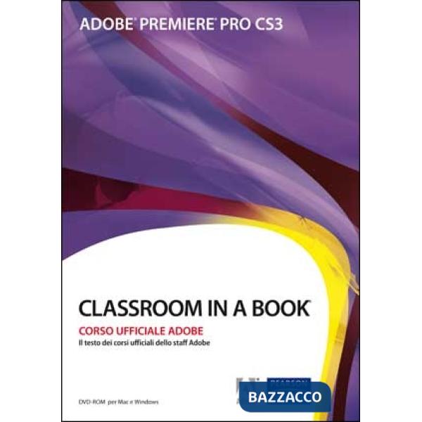 Adobe Premiere Pro CS3. Classroom in a book. Corso uffiaciale Adobe. Con CD-ROM