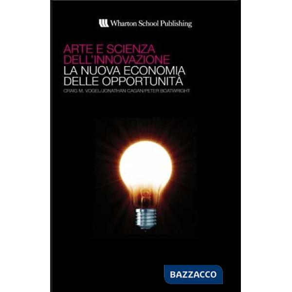 Arte e scienza dell'innovazione. La nuova economia delle opportunità