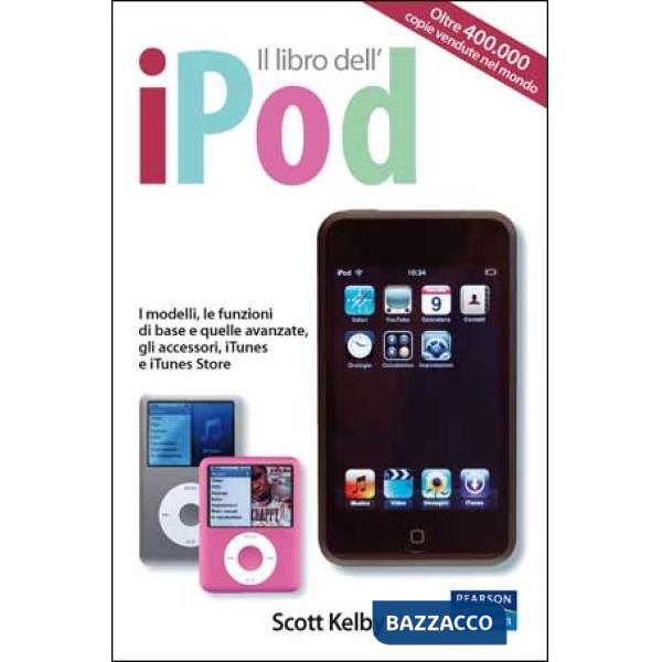 Libro dell'iPod. I modelli, le funzioni di base e quelle avanzate, gli accessori
