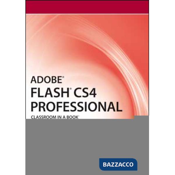 Adobe Flash CS4 professional. Classroom in a book. Corso ufficiale Adobe. Con CD