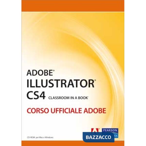 Adobe Illustrator CS4. Classroom in a book. Corso ufficiale Adobe. Con CD-ROM