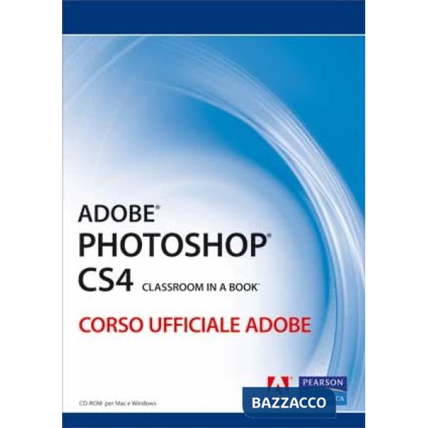 Adobe Photoshop CS4. Classroom in a book. Corso ufficiale Adobe. Con CD-ROM