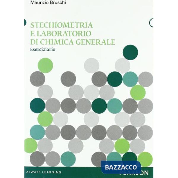 Stechiometria e laboratorio di chimica generale. Eserciziario