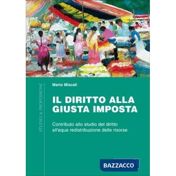 Diritto alla giusta imposta. Contributo allo studio del diritto all'qua redistri
