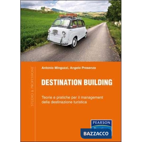 Destination building. Teorie e pratiche per il management della destinazione turistica
