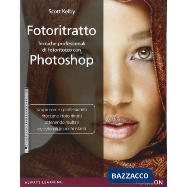 Fotoritratto. Tecniche professionali di fotoritocco con Photoshop