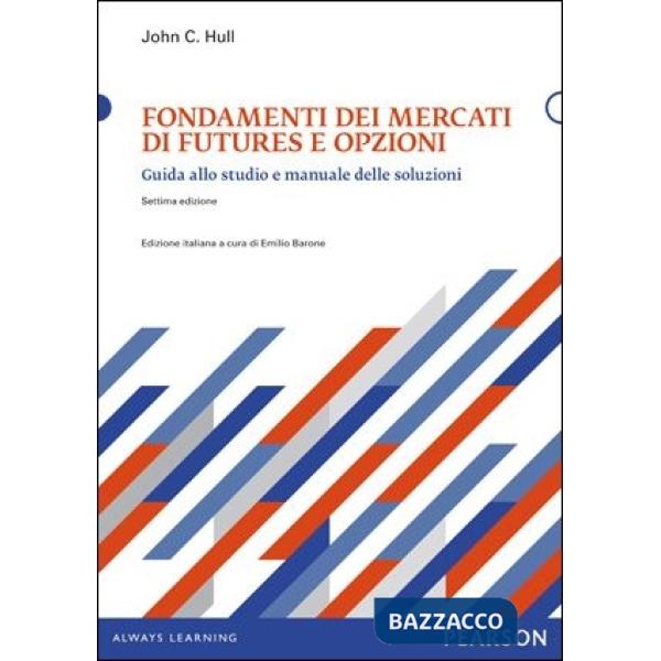 Fondamenti dei mercati di futures e opzioni. Guida allo studio e manuale delle soluzioni