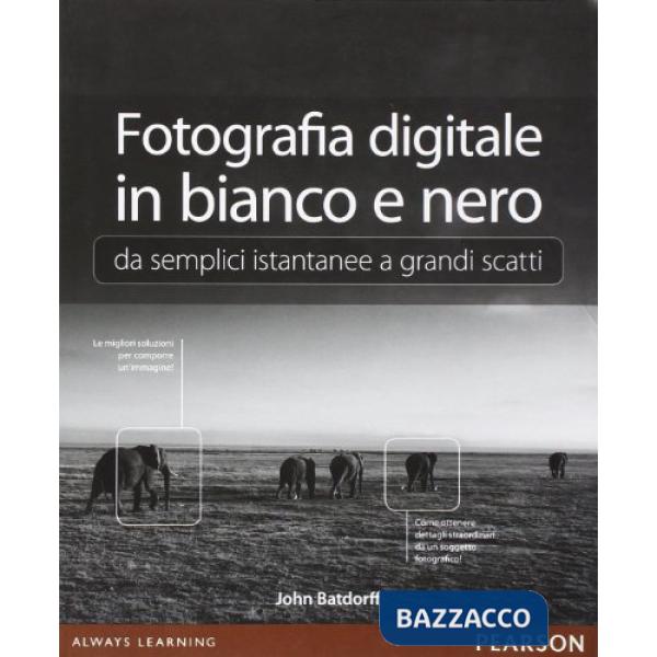 FOTOGRAFIA DIGITALE IN BIANCO E NERO: DA SEMPLICI ISTANTANEE A GRANDI