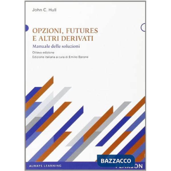 Opzioni, futures e altri derivati. Manuale delle soluzioni