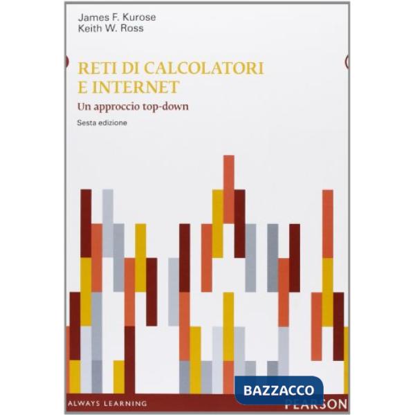 Reti di calcolatori e internet. Un approccio top-down. Con aggiornamento online