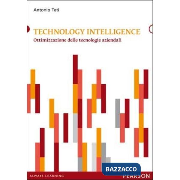 Technology intelligence. Ottimizzazione delle tecnologie aziendali