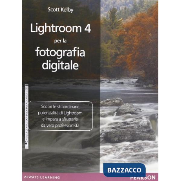 Lightroom 4 per la fotografia digitale. Ediz. illustrata