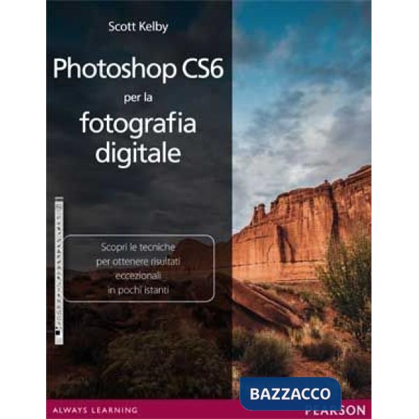 PHOTOSHOP CS6 PER LA FOTOGRAFIA DIGITALE. EDIZ. ILLUSTRATA