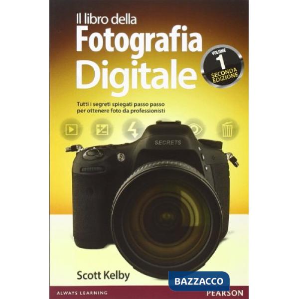 Libro della fotografia digitale. Tutti i segreti spiegati passo passo per ottenere foto da professionisti (Il). Vol. 1