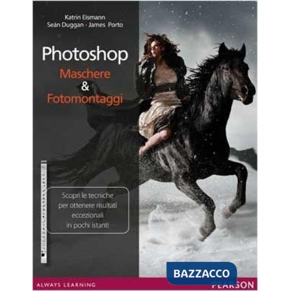 Photoshop. Maschere & fotomontaggi. Ediz. illustrata