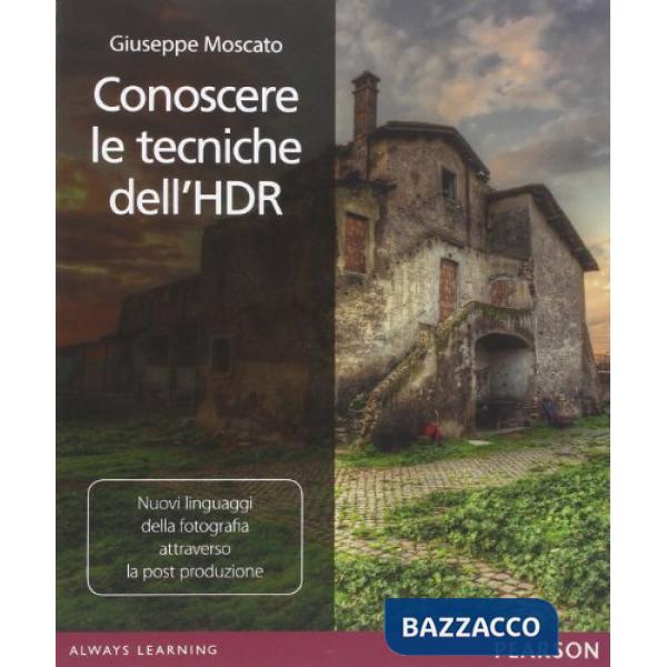 CONOSCERE LE TECNICHE DELL'HDR. NUOVI LINGUAGGI DELLA FOTOGRAFIA ATTRA