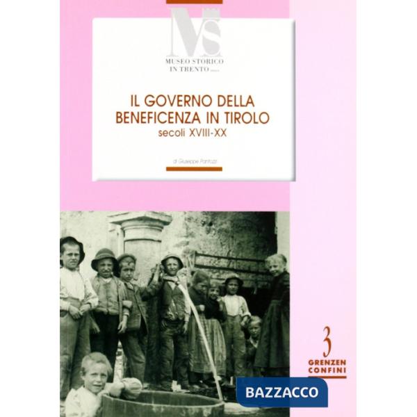 Governo della benificienza in Tirolo (secoli XVIII-XX) (Il)