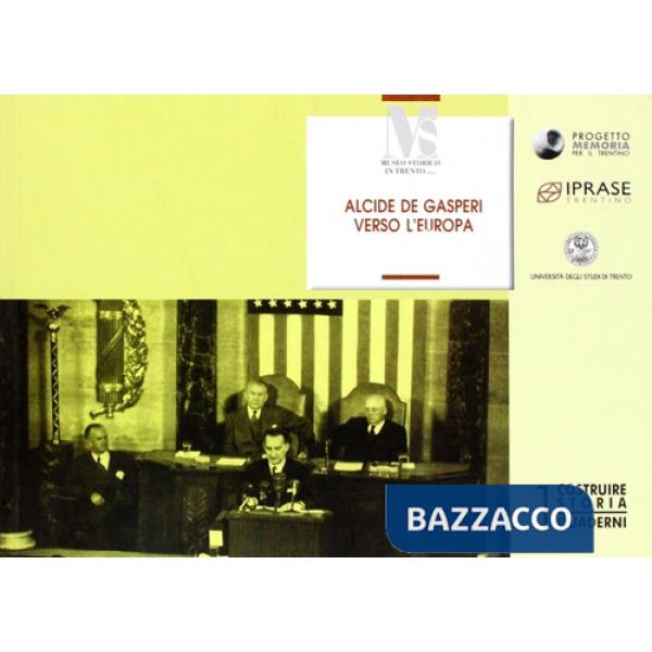Alcide De Gasperi verso l'Europa