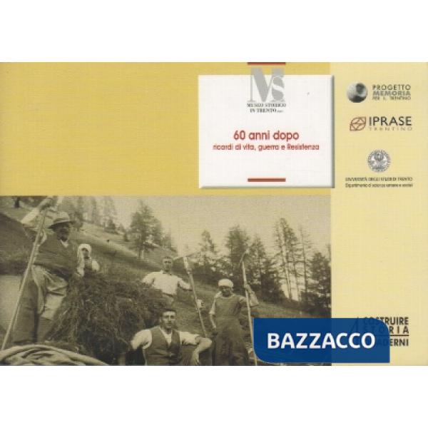 60 anni dopo. Ricordi di vita, guerra e resistenza in Fiemme e Fassa