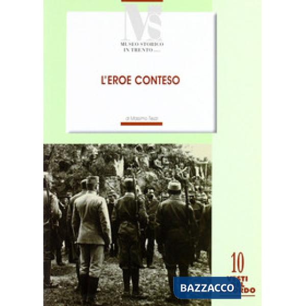Eroe conteso. La costruzione del mito di Cesare Battisti negli anni 1916-1935 (L