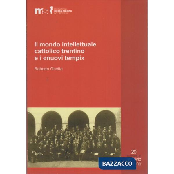 Mondo intellettuale cattolico trentino e i «nuovi tempi» (Il)