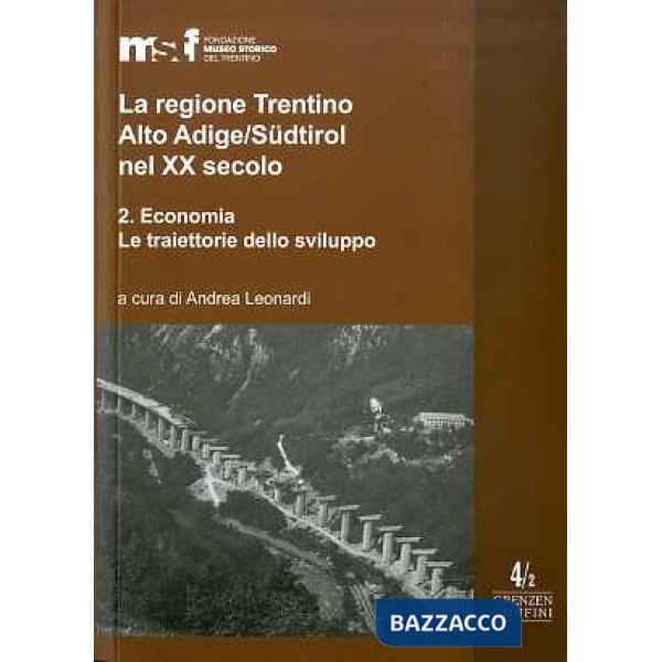 Regione Trentino Alto Adige/Südtirol nel XX secolo (La). Vol. 2: Economia