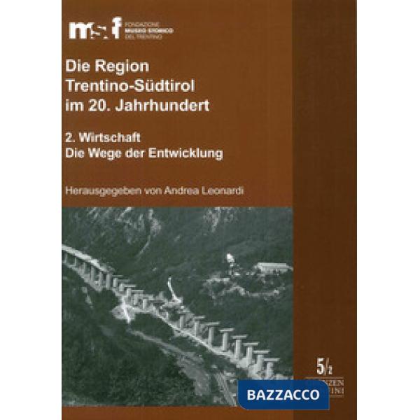 Region Trentino-Südtirol im 20. Jahrhundert (Die). Vol. 2: Wirtschaft. Die Wege