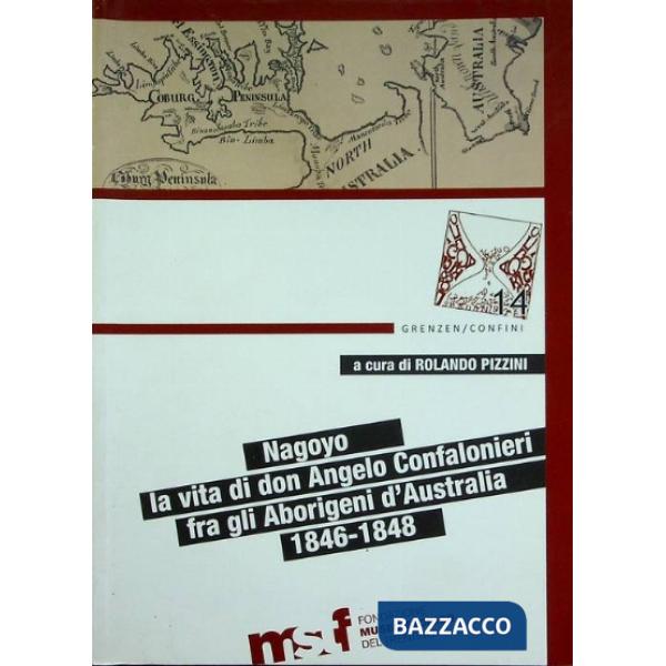 Nagoyo. La vita di padre Angelo Confalonieri fra gli aborigeni d'Australia