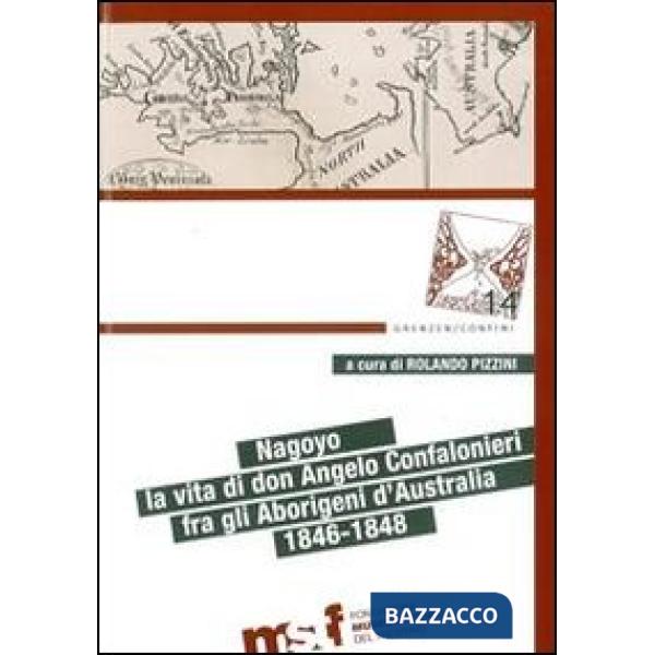 Nagoyo. La vita di Padre Angelo Confalonieri fra gli aborigeni d'Australia. 1846