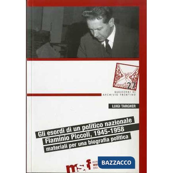 Esordi di un politico nazionale. Flaminio Piccoli, 1945-1958: materiali per biog