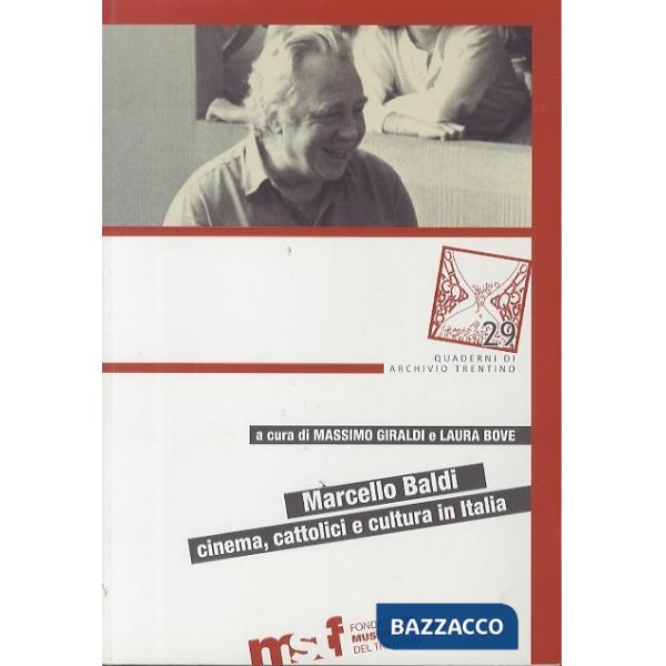 Marcello Baldi. Cinema, cattolici e cultura in Italia