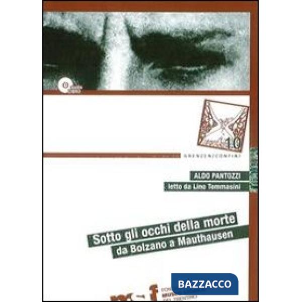 Sotto gli occhi della morte. Da Bolzano a Mauthausen. Con DVD
