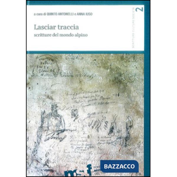 Lasciar traccia. Scritture del mondo alpino