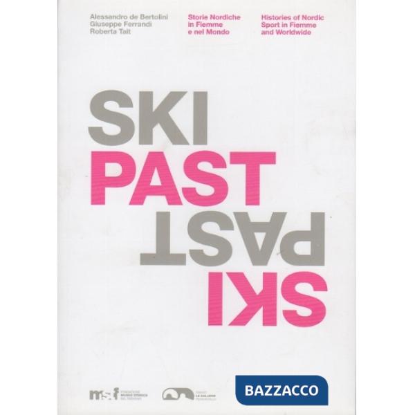 Ski past. Storie nordiche in Fiemme e nel mondo. Ediz. illustrata