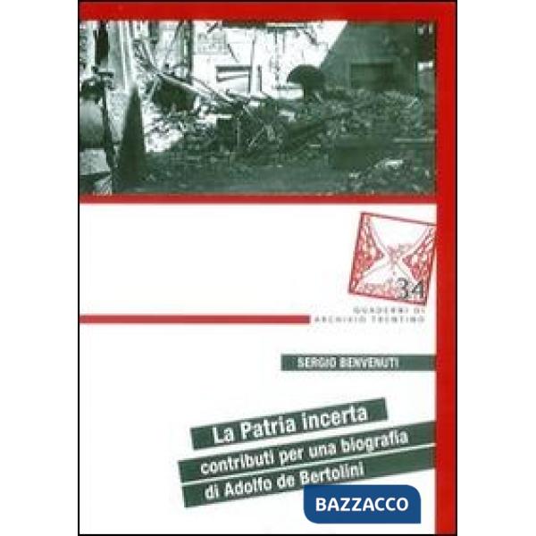 Patria incerta. Contributi per una biografia di Adolfo de Bertolini (La)