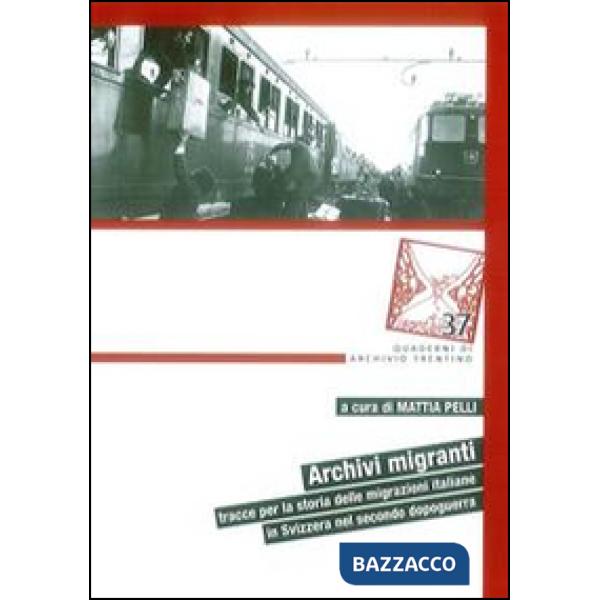 Archivi migranti. Tracce per la storia delle migrazioni italiane in Svizzera nel